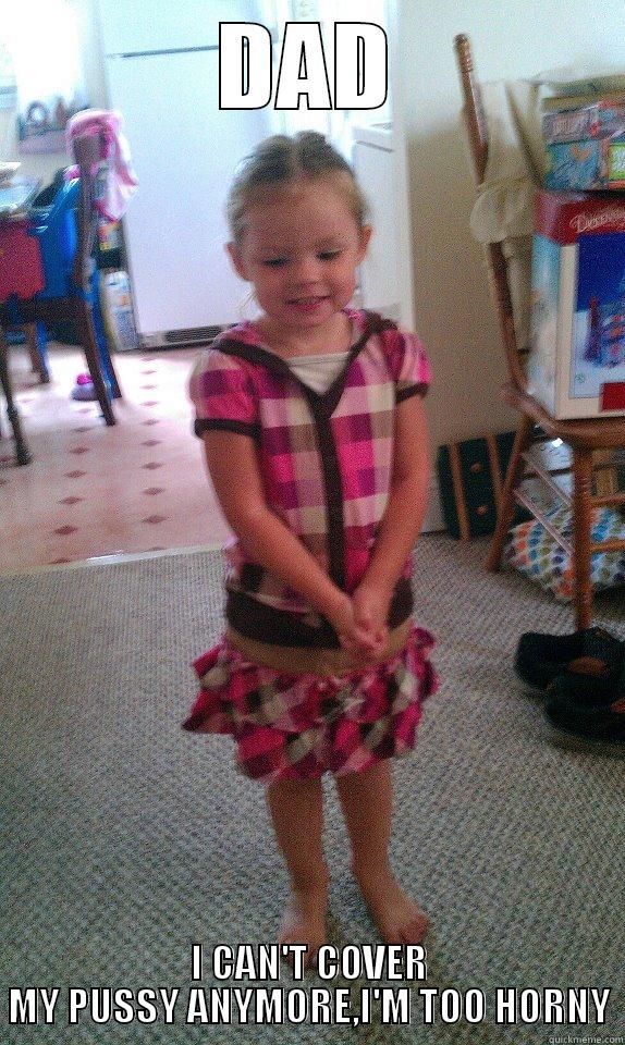 DAD I CAN'T COVER MY PUSSY ANYMORE,I'M TOO HORNY Misc