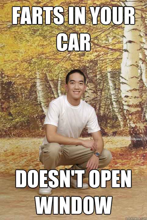 Farts in your car doesn't open window  Friend-Zoned Phil
