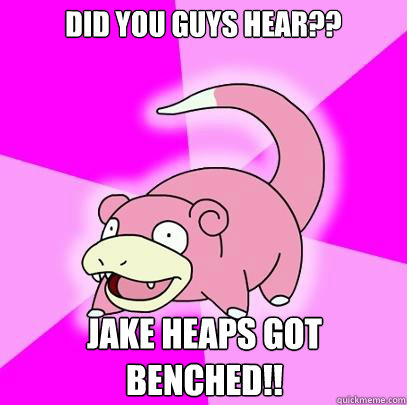 Did you guys hear?? Jake Heaps got benched!!  Slowpoke