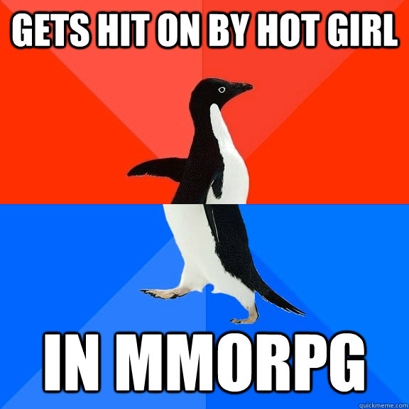 gets hit on by hot girl IN mmorpg  Socially Awesome Awkward Penguin