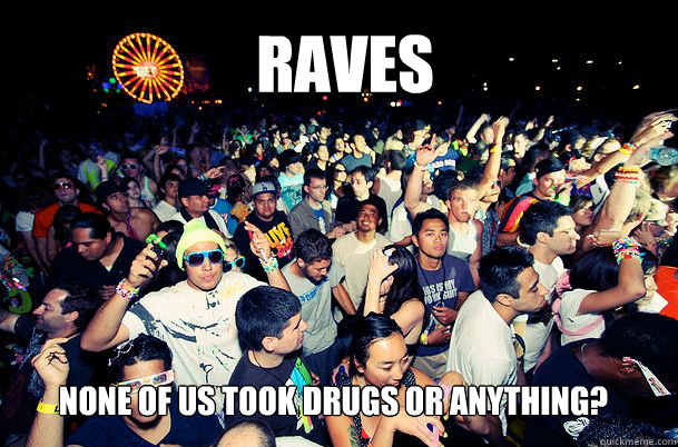 RAVES NONE OF US TOOK DRUGS OR ANYTHING?  - RAVES NONE OF US TOOK DRUGS OR ANYTHING?   ROLLIN FACE