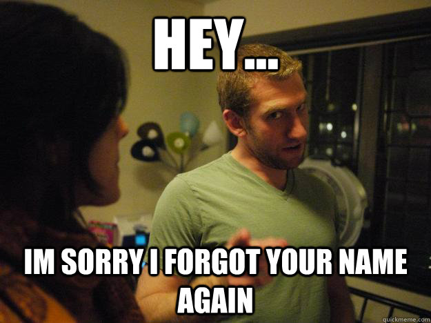 Hey... Im sorry i forgot your name again - Hey... Im sorry i forgot your name again  Threatening Andrew