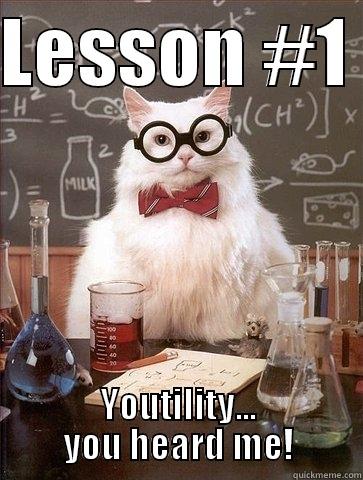 Education time! - LESSON #1  YOUTILITY... YOU HEARD ME! Chemistry Cat