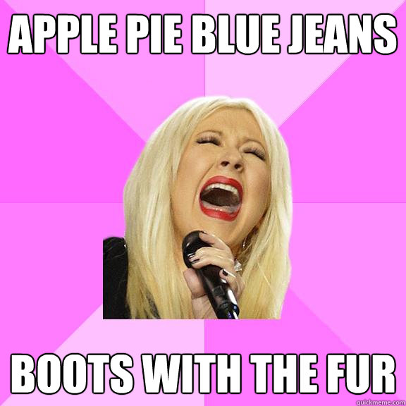 Apple pie blue jeans boots with the fur  Wrong Lyrics Christina