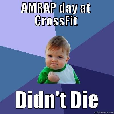  Amrap day at Crossfit - AMRAP DAY AT CROSSFIT      DIDN'T DIE    Success Kid