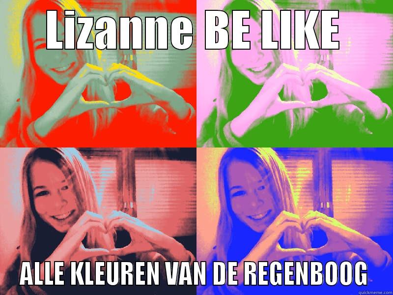 LIZANNE BE LIKE ALLE KLEUREN VAN DE REGENBOOG Misc