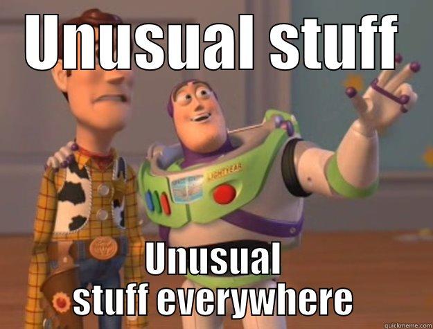 UNUSUAL STUFF UNUSUAL STUFF EVERYWHERE Toy Story