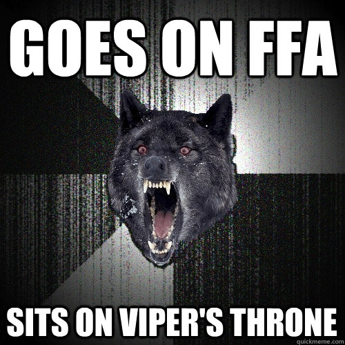 Goes on FFA Sits on Viper's Throne  Insanity Wolf