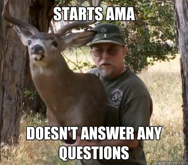 Starts AMA Doesn't answer any questions
 - Starts AMA Doesn't answer any questions
  Misc