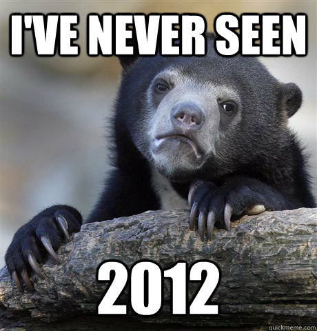 I've never seen 2012  Confession Bear