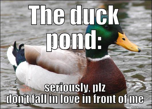 THE DUCK POND: SERIOUSLY, PLZ DON'T FALL IN LOVE IN FRONT OF ME Actual Advice Mallard