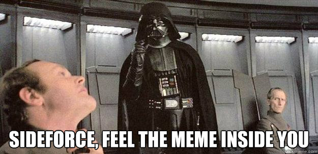 Sideforce, feel the meme inside you  Darth Vader Force Choke