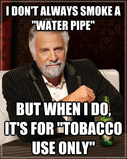 I don't always smoke a 