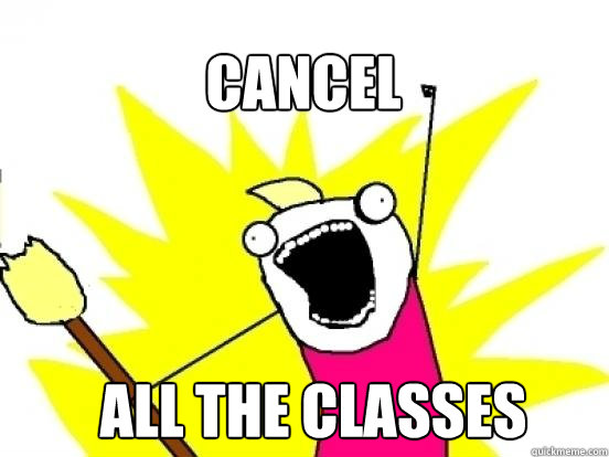 Cancel ALL the Classes  X All The Things