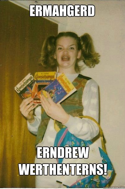 ermahgerd erndrew werthenterns!  BERKS
