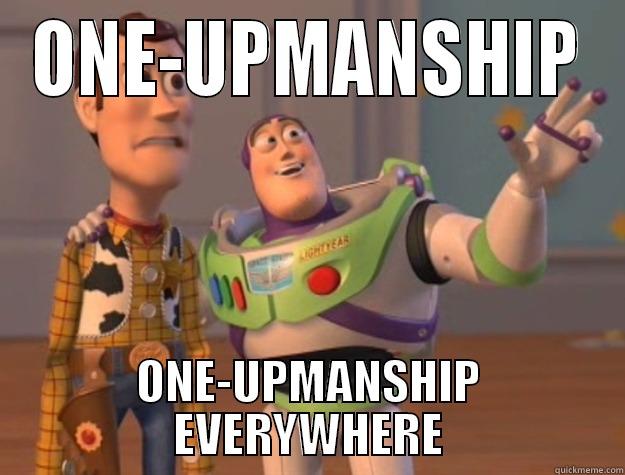ONE-UPMANSHIP ONE-UPMANSHIP EVERYWHERE Toy Story