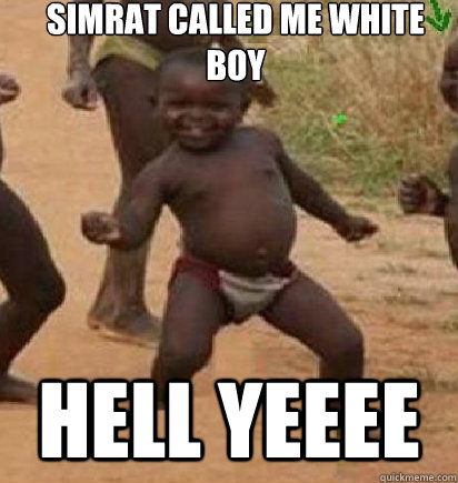 SIMRAT CALLED ME WHITE BOY HELL YEEEE  dancing african baby