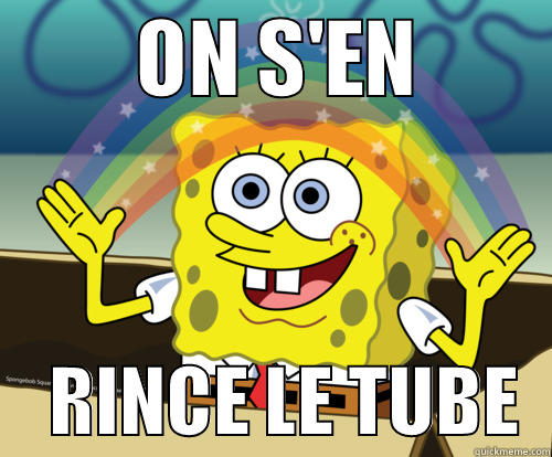On s'en rince le tube -         ON S'EN             RINCE LE TUBE  Spongebob rainbow