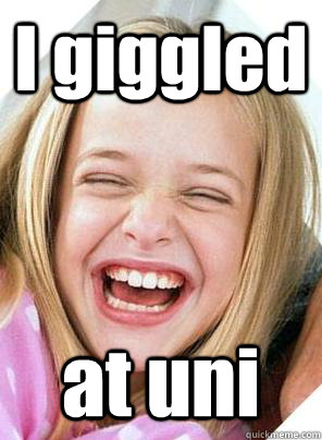 I giggled at uni - I giggled at uni  Misc