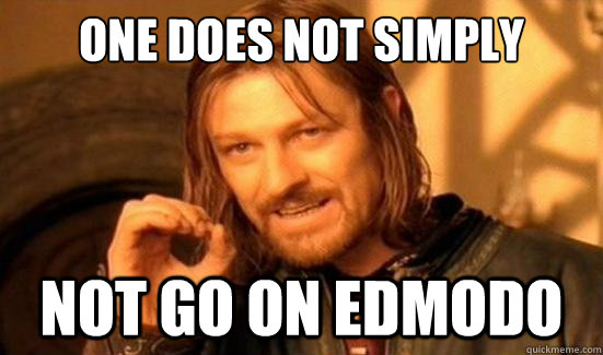One Does Not Simply not go on edmodo  Boromir