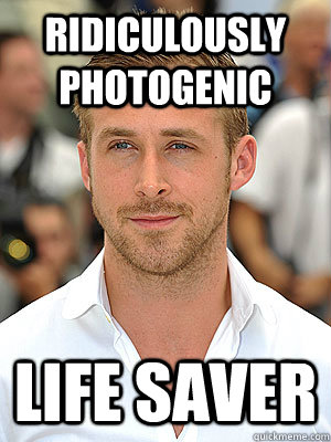 Ridiculously Photogenic Life Saver - Ridiculously Photogenic Life Saver  Ridiculously Photogenic Good Guy Gosling