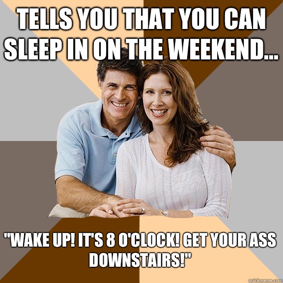 Tells you that you can sleep in on the weekend... 