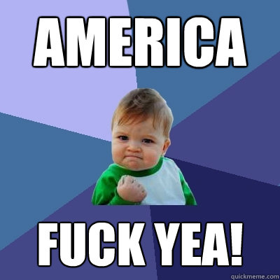 america fuck yea!  Success Kid
