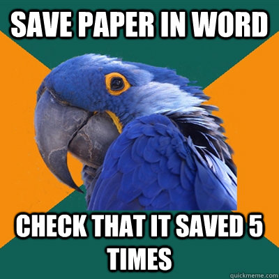 save paper in word check that it saved 5 times  Paranoid Parrot