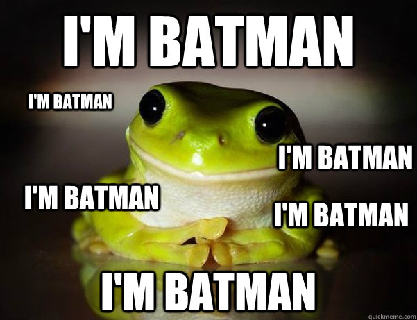 I'm Batman I'm Batman I'm Batman I'm Batman I'm Batman I'm Batman - I'm Batman I'm Batman I'm Batman I'm Batman I'm Batman I'm Batman  Fascinated Frog