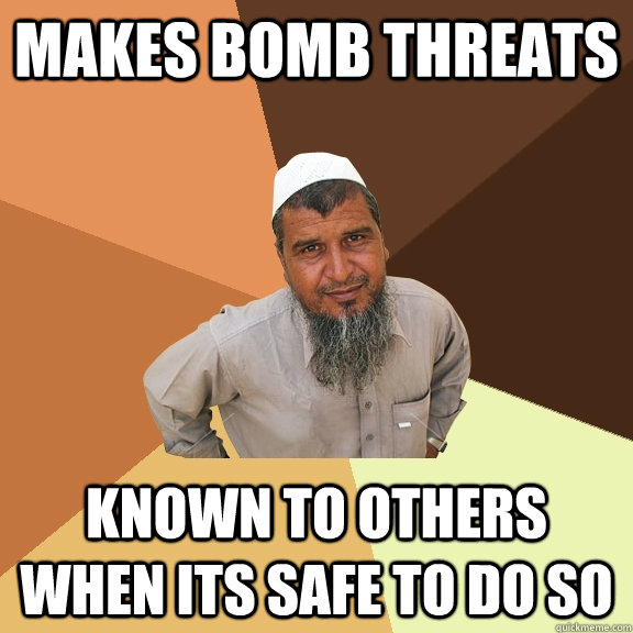 makes bomb threats known to others when its safe to do so  Ordinary Muslim Man