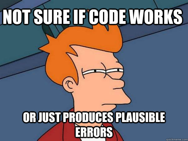 Not sure if code works or just produces plausible errors  Futurama Fry