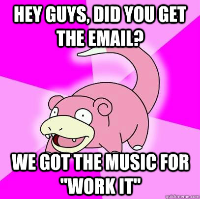 hey guys, did you get the email? We got the music for 