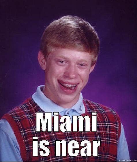 Ned Stark Told Me - NED STARK TOLD ME MIAMI IS NEAR Bad Luck Brian