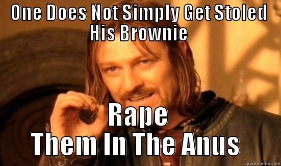 ONE DOES NOT SIMPLY GET STOLED HIS BROWNIE RAPE THEM IN THE ANUS  Boromir