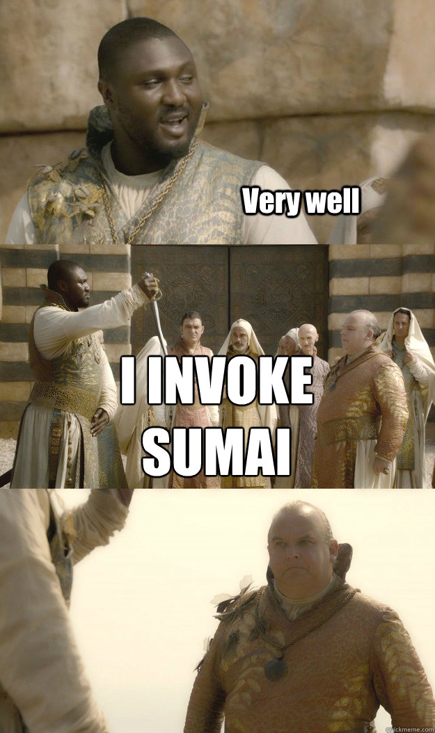 Very well I INVOKE SUMAI - Very well I INVOKE SUMAI  I INVOKE SUMAI