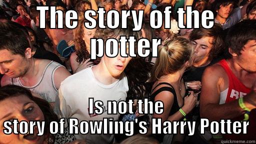 THE STORY OF THE POTTER IS NOT THE STORY OF ROWLING'S HARRY POTTER Sudden Clarity Clarence
