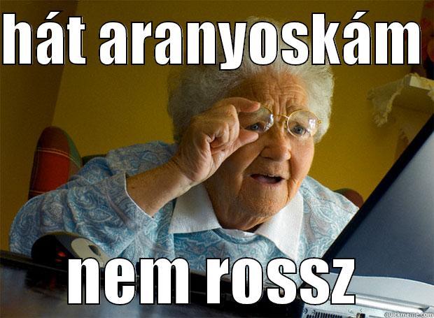 HÁT ARANYOSKÁM  NEM ROSSZ Grandma finds the Internet