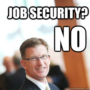 JOB SECURITY? no  Duff Problems