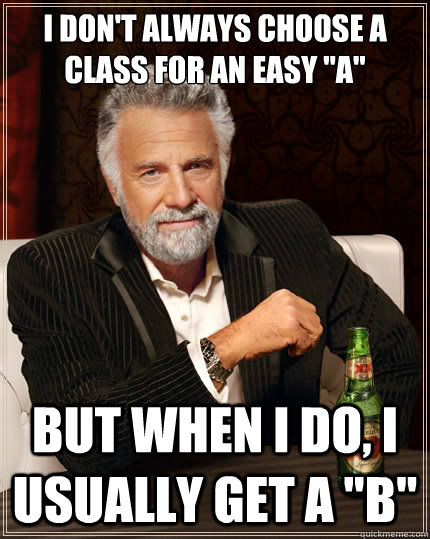 I don't always choose a class for an easy 