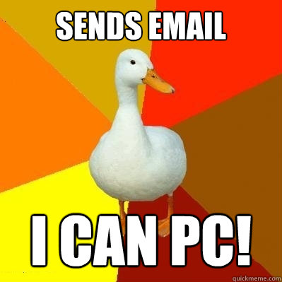 Sends email I CAN PC!  Tech Impaired Duck