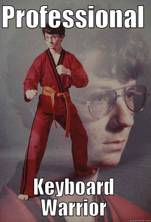 PROFESSIONAL  KEYBOARD WARRIOR Karate Kyle