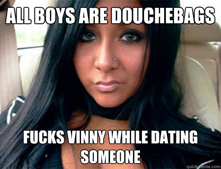 All boys are douchebags Fucks vinny while dating someone  