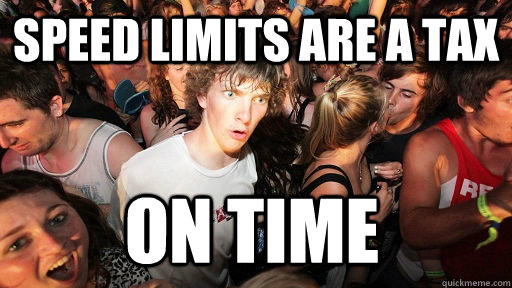 Speed Limits are a tax On time  Sudden Clarity Clarence