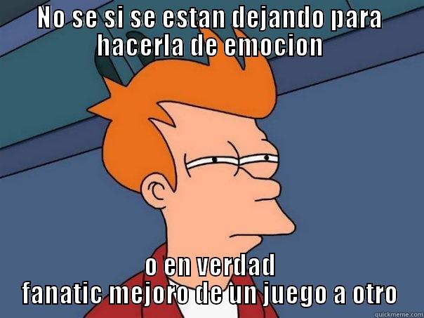 NO SE SI SE ESTAN DEJANDO PARA HACERLA DE EMOCION O EN VERDAD FANATIC MEJORO DE UN JUEGO A OTRO Futurama Fry