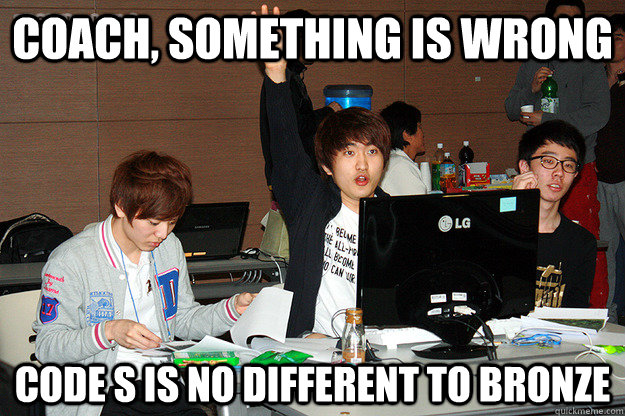 coach, something is wrong code S is no different to bronze  Studious Flash