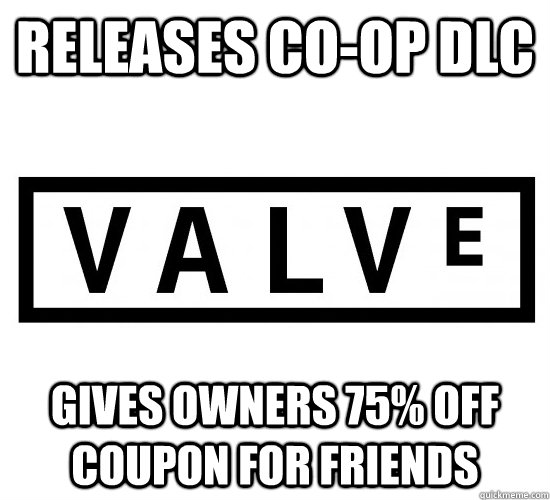Releases co-op DLC Gives owners 75% off coupon for friends  Good Guy Valve