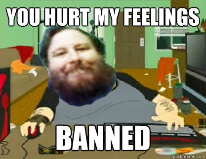 YOU HURT MY FEELINGS banned  DavidReiss666