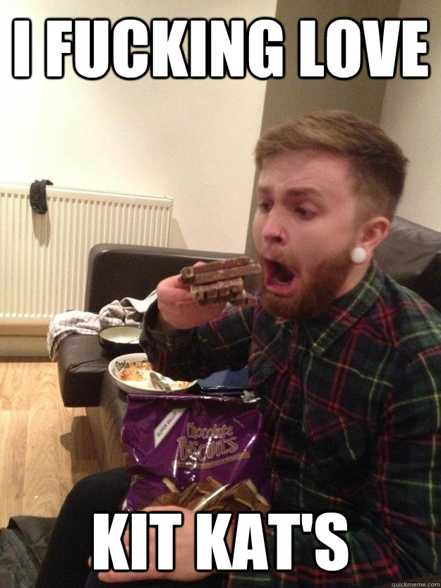 I FUCKING LOVE KIT KAT'S - I FUCKING LOVE KIT KAT'S  I FUCKING LOVE KIT KATS