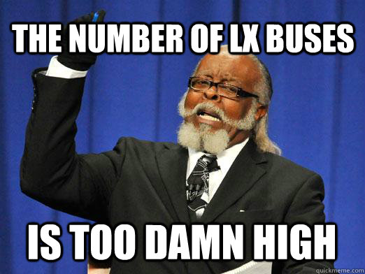 THE NUMBER OF lx buses IS too damn high  I am too damn high