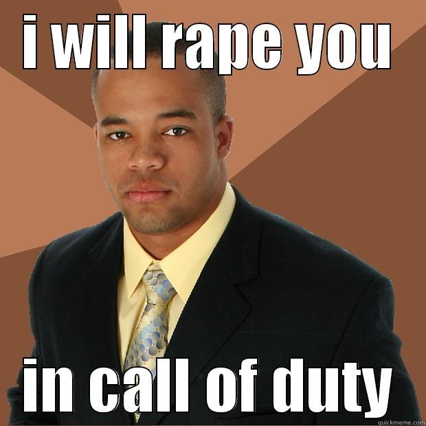 I WILL RAPE YOU IN CALL OF DUTY Successful Black Man